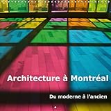 Architecture a Montreal 2017: Calendrier Mensuel Sur L'architecture a Montreal (Calvendo Places) (Fr by 