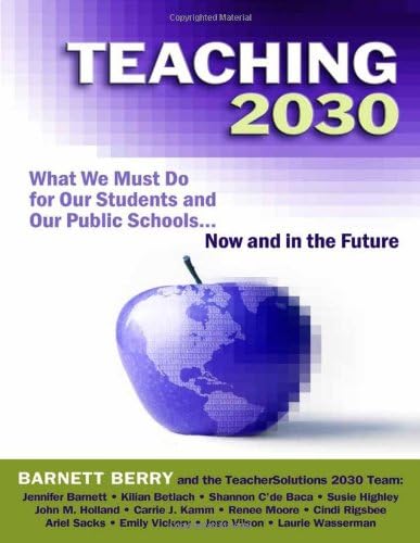 Teaching 2030: What We Must Do for Our Students and Our Public Schools - Now and in the Future Paperback – 15 Dec 2010