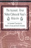 The Account: Alvar Nunez Cabeza de Vaca's Relacion (Recovering the Us Hispanic Literary Heritage) by Alvar Nunez Cabeza De Vaca, Martin A. Favata