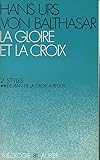 La Gloire et la Croix, tome 2, volume 2 : Styles de Jean de la Croix à Péguy by