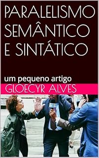 Livro PARALELISMO SEMÂNTICO E SINTÁTICO: um pequeno artigo