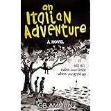 An Italian Adventure: It will all make (less) sense when you grow up (The Italian Saga Book 1)