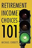 Retirement Income Choices 101