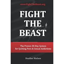Fight The Beast: The Proven 30-Day System for Quitting Porn ...