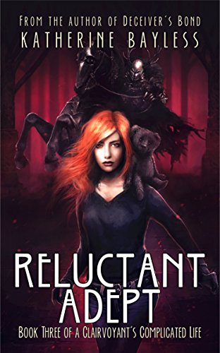 Reluctant Adept (A Clairvoyant's Complicated Life Book 3)