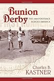 Bunion Derby: The 1928 Footrace Across America by Charles B. Kastner