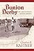Bunion Derby: The 1928 Footrace Across America by Charles B. Kastner