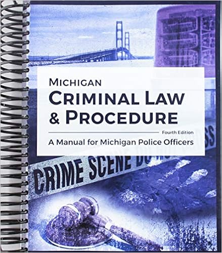 Amazon Com Michigan Criminal Law And Procedure A Manual For Michigan Police Officers 9781524940058 Michigan Department Of State Police Books