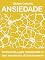 Livro ANSIEDADE. Conhecendo-a para compreender os seus mecanismos de funcionamento