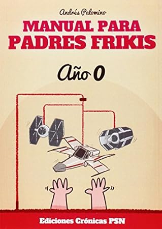 Manual para padres frikis. Año 0 - Libros para padres primerizos