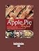 Apple Pie Perfect: 100 Delicious and Decidedly Different Recipes for Americas Favorite Pie by Ken Haedrich