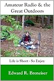 Amateur Radio And The Great Outdoors by Edward Breneiser (2008-04-12) by