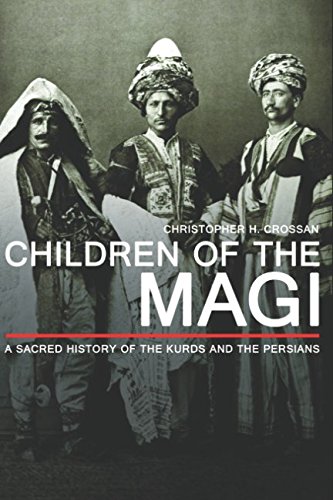 Children of the Magi: A Sacred History of the Kurds and the Persians