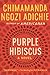 Purple Hibiscus: A Novel by Chimamanda Ngozi Adichie