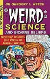 "Weird Science and Bizarre Beliefs Mysterious Creatures, Lost Worlds and Amazing Inventions" av Gregory L. Reece