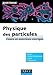Physique des particules - Cours et exercices corrigÃ©s by 