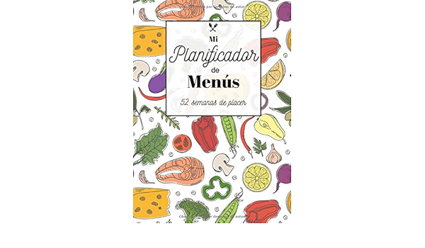 Mi Planificador de Menùs 52 semanas de placer: Planificador ...