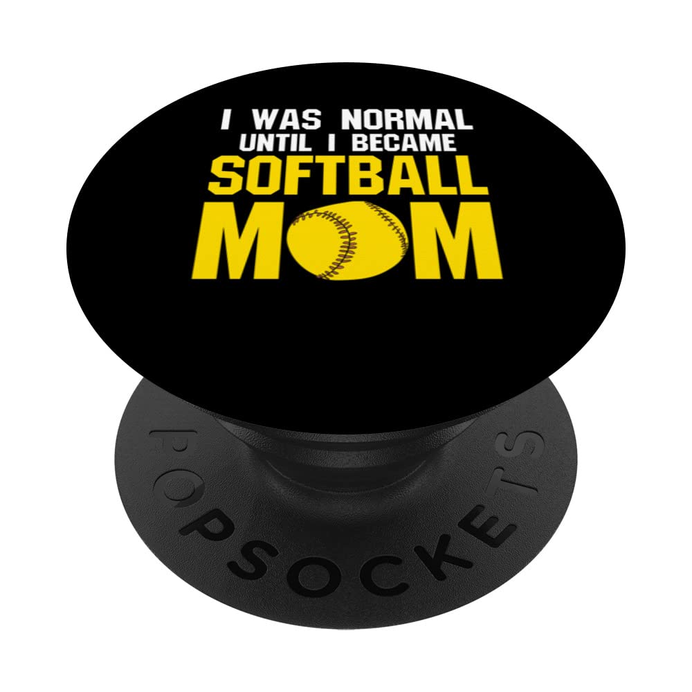 I was normal until softball mom softball mom softball player PopSockets Swappable PopGrip