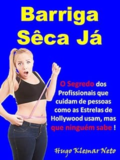 Livro Barriga Sêca Já: O Segredo dos Profissionais que cuidam de pessoas como as Estrelas de Hollywood usam, mas que ninguém sabe !!!