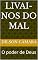 Livro Livai-nos do mal: O poder de Deus