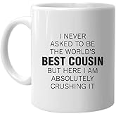 M&P Shop Inc. I Never Ask to Be the World's Best Cousin - Coffee Mug Best Birthday Holiday Christmas Day Gift Idea for Men Women and Family