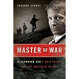 Master of War: Blackwater USA's Erik Prince and the Business of War