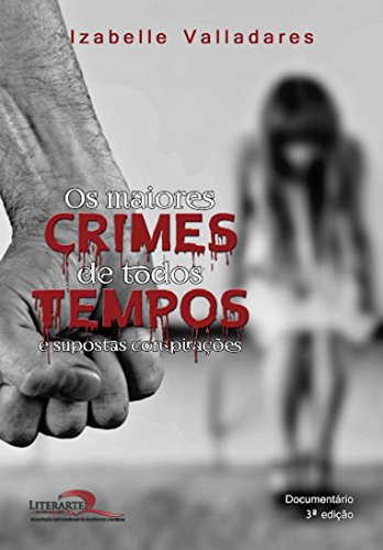 Livro OS MAIORES CRIMES DE TODOS OS TEMPOS e Supostas Conspirações