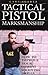 Tactical Pistol Marksmanship: How To Improve Your Combat Shooting Skills