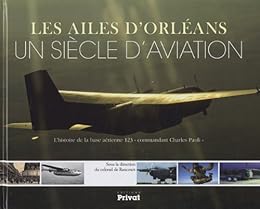 Les  ailes d'Orléans, un siècle d'aviation