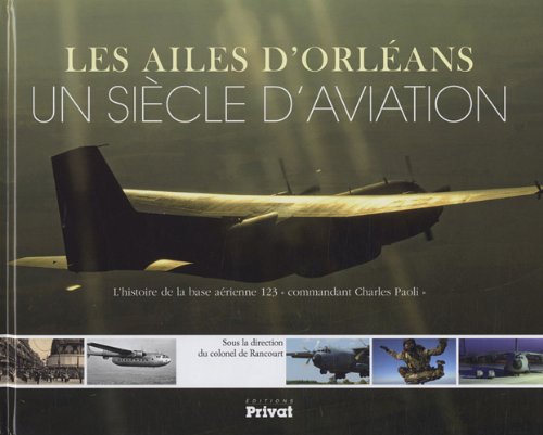 Les  ailes d'Orléans, un siècle d'aviation