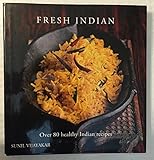 Fresh Indian: Over 80 Health Indian Recipes by 