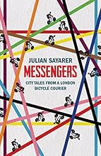 Messengers: City Tales From a London Bicycle Courier