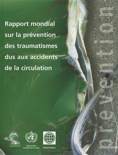 Rapport mondial sur la prévention des traumatismes dus aux accidents de la circulation (French Edition)