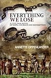 Everything We Lose: A Civil War Novel of Hope, Courage and Redemption by Annette Oppenlander
