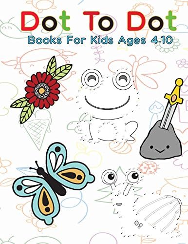 Dot To Dot Books For Kids Ages 4-10: Follow The Dots Connect the Dots Book for Kids, Challenging and Fun Dot to Dot Puzzles Extreme Fun, Relaxing ... Flowers, Spaceship, cartoon, Fruits & More