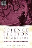 Science Fiction Before 1900: Imagination Discovers