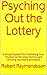Psyching Out the Lottery: A Simple System for Cultivating Your Intuition to Perceive Tomorrow's Winning Numbers and More