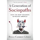 A Generation of Sociopaths: How the Baby Boomers Betrayed America
