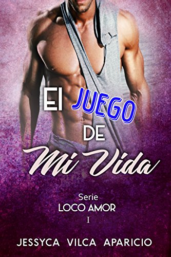 LOCO AMOR: El juego de mi vida (Spanish Edition)