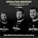 Operation Brewery: A Step-by-Step Guide to Building a Brewery on a Budget by 