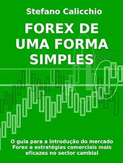 Livro FOREX DE UMA FORMA SIMPLES - O guia para a introdução do mercado Forex e estratégias comerciais mais eficazes no sector cambial