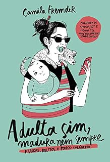 Livro Adulta sim, madura nem sempre: Fraldas, boletos e pouco colágeno