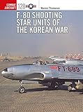 F-80 Shooting Star Units of the Korean War (Combat Aircraft) by Warren Thompson, Jim Laurier