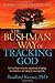 The Bushman Way of Tracking God: The Original Spirituality of the Kalahari People