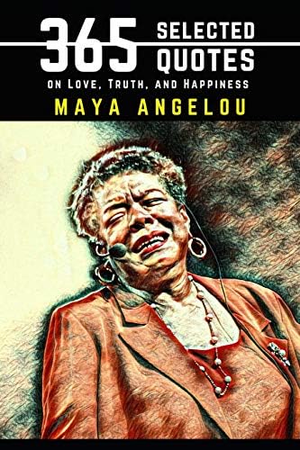 Maya Angelou: 365 Selected Quotes on Love, Truth, and Happiness Paperback – Large Print, March 17, 2019