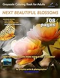 Next Beautiful Blossoms - Grayscale Coloring Book for Adults: Extended Edition: Full pages (Simply Coloring by Lech) by Lech Balcerzak