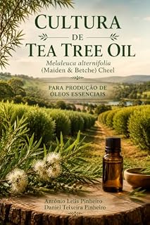 Livro Cultura da Tea Tree Oil : Melaleuca alternifolia (Maiden & Betche) Cheel para produção de Óleos Essenciais