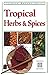 Tropical Herbs & Spices (Periplus Nature Guides) by Wendy Hutton, Alberto Cassio