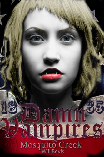 Damn Vampires: Mosquito Creek, 1865 by Will Bevis