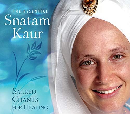The Essential Snatam Kaur: Sacred Chants For Healing